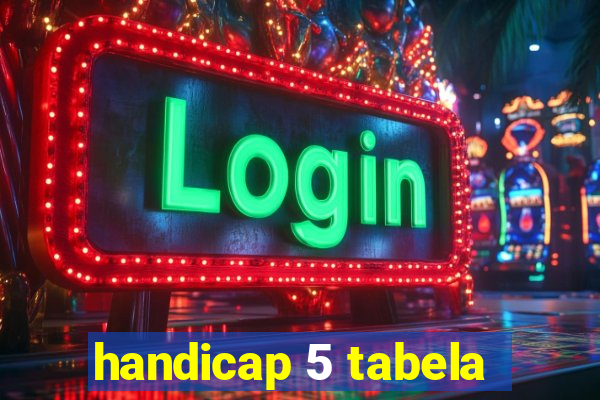 handicap 5 tabela