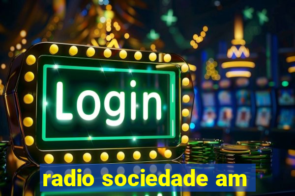 radio sociedade am