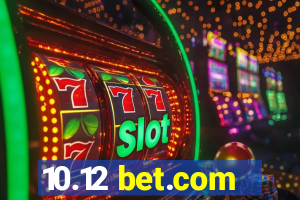 10.12 bet.com