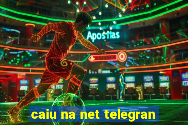 caiu na net telegran