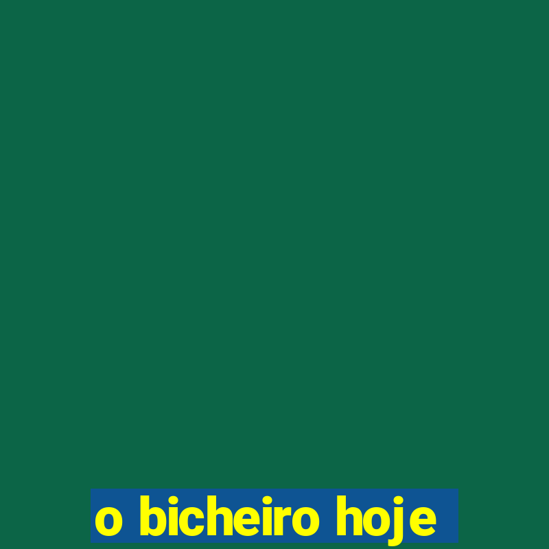 o bicheiro hoje