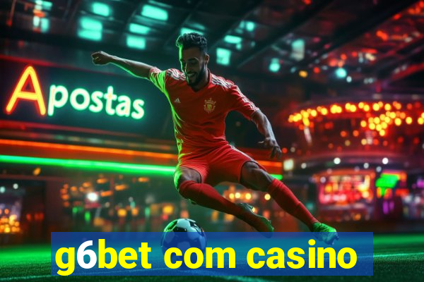 g6bet com casino