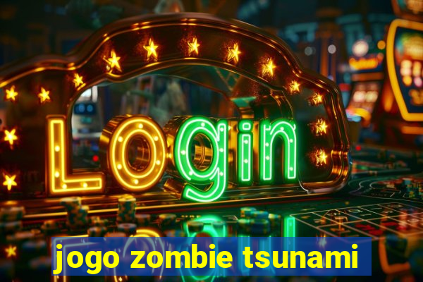 jogo zombie tsunami