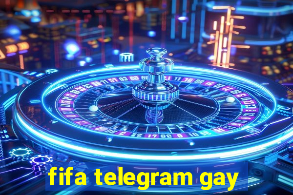 fifa telegram gay