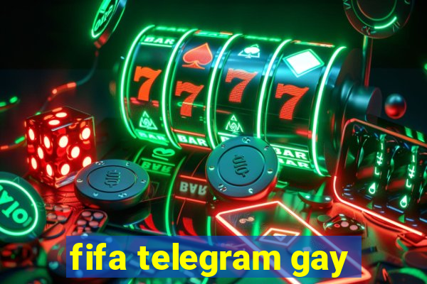 fifa telegram gay