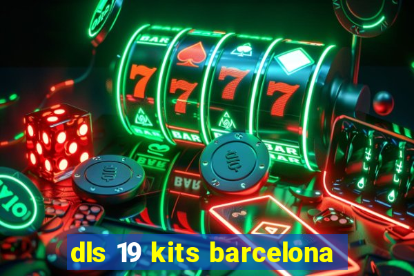 dls 19 kits barcelona