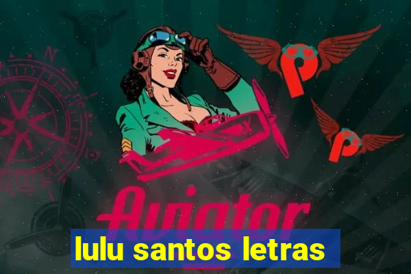 lulu santos letras