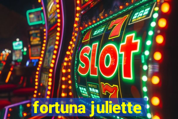 fortuna juliette