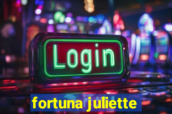 fortuna juliette