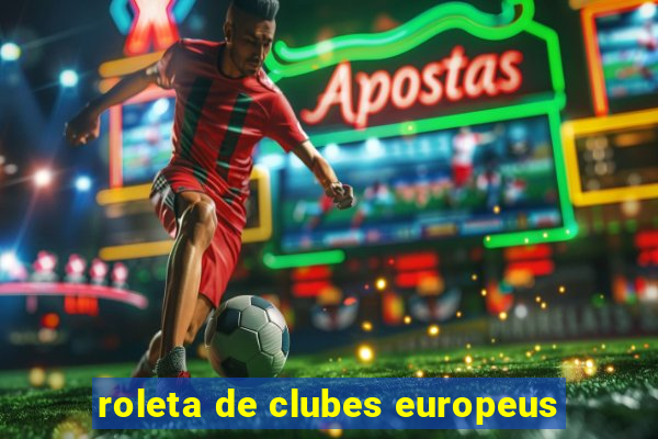 roleta de clubes europeus