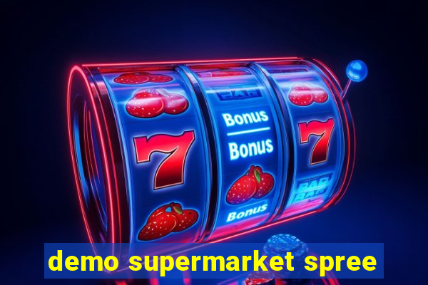 demo supermarket spree