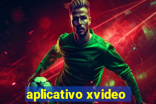 aplicativo xvideo