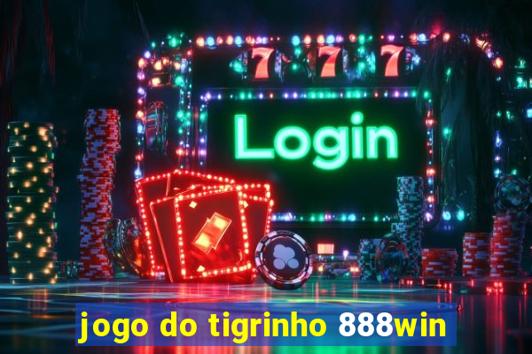 jogo do tigrinho 888win