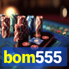 bom555