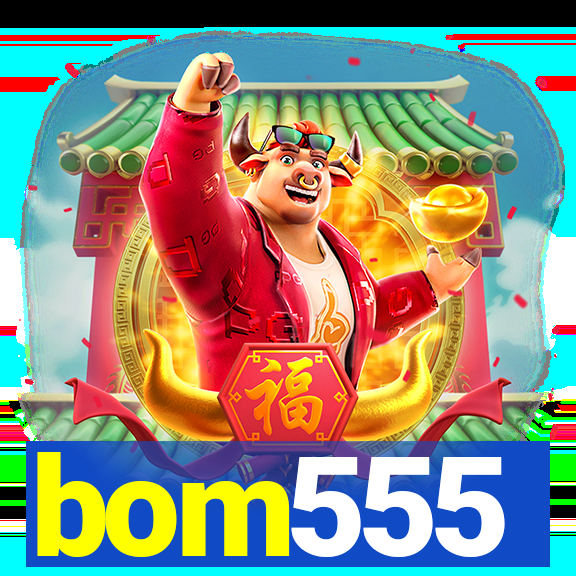 bom555