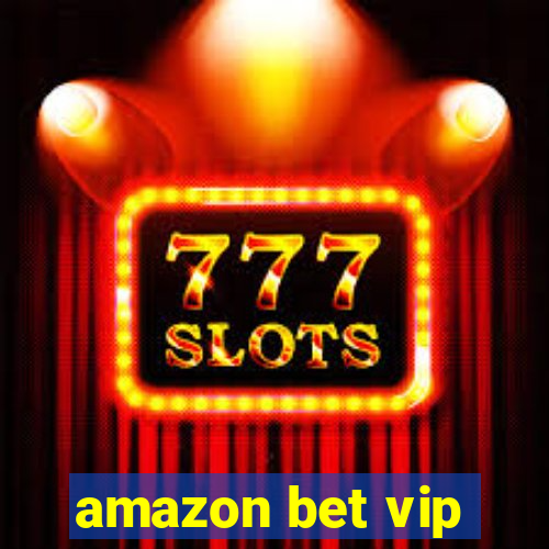 amazon bet vip