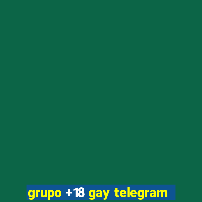 grupo +18 gay telegram