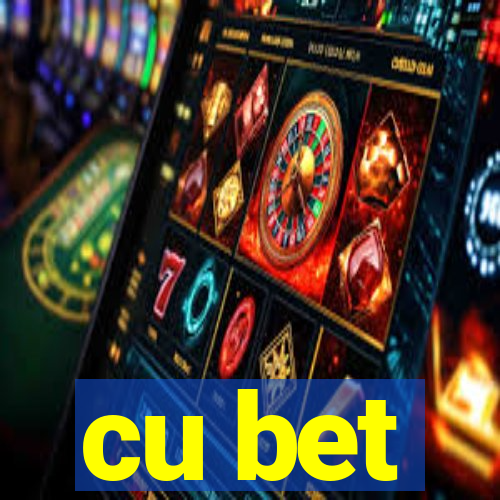 cu bet