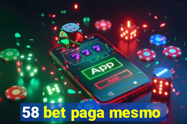 58 bet paga mesmo