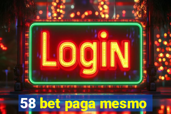 58 bet paga mesmo