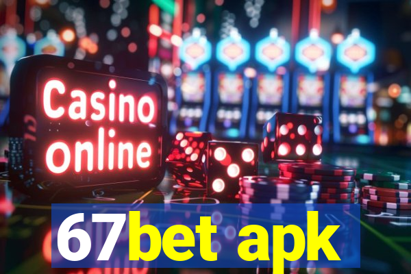 67bet apk