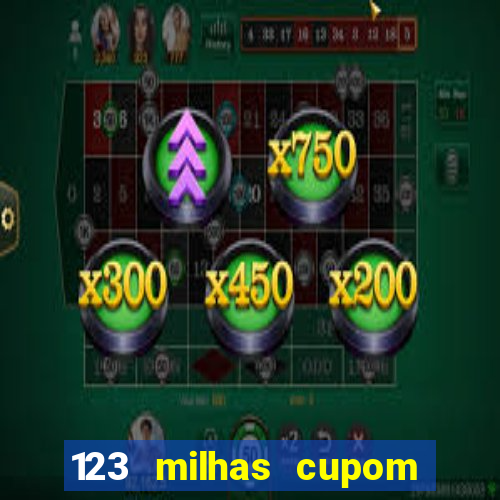 123 milhas cupom de desconto