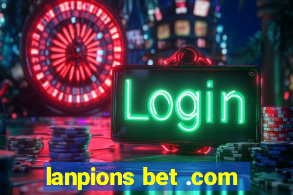 lanpions bet .com