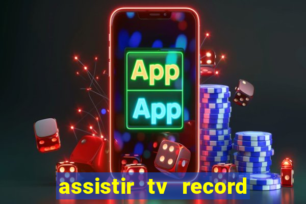 assistir tv record bahia ao vivo agora