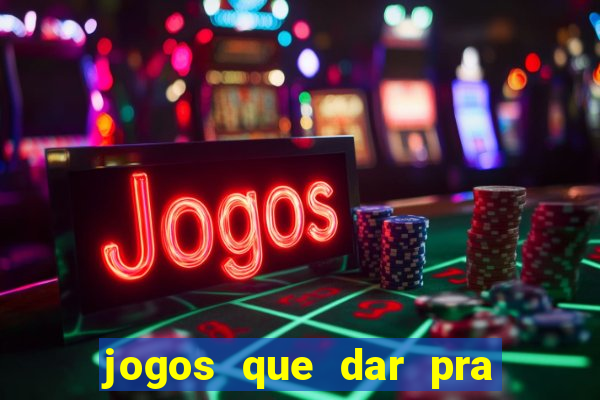 jogos que dar pra ganhar dinheiro