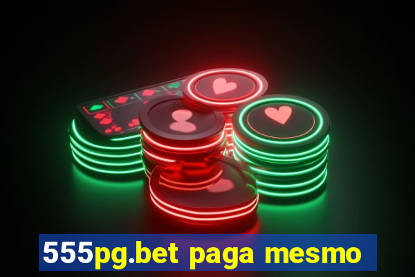 555pg.bet paga mesmo