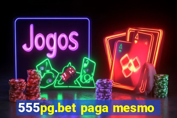 555pg.bet paga mesmo