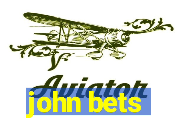 john bets