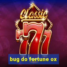 bug do fortune ox