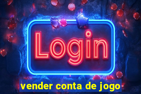 vender conta de jogo