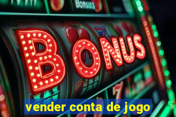 vender conta de jogo