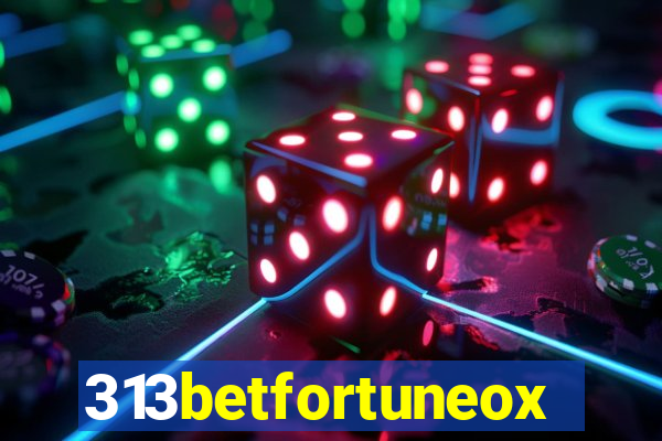 313betfortuneox