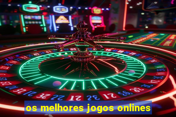 os melhores jogos onlines