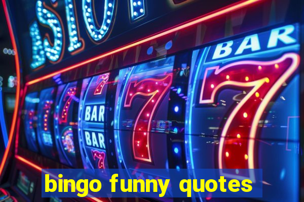 bingo funny quotes