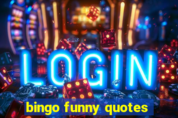 bingo funny quotes