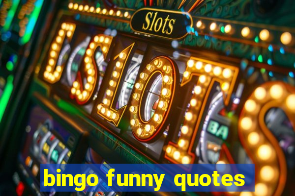 bingo funny quotes