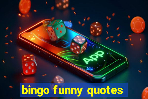 bingo funny quotes