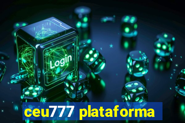 ceu777 plataforma