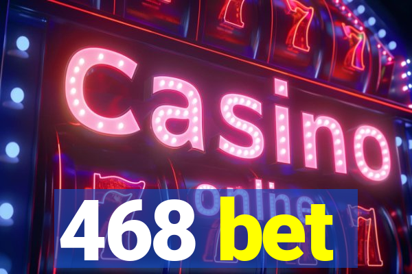 468 bet