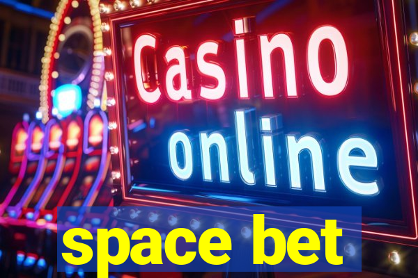 space bet