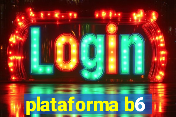 plataforma b6