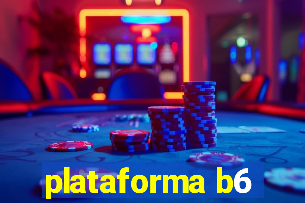 plataforma b6