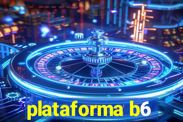 plataforma b6