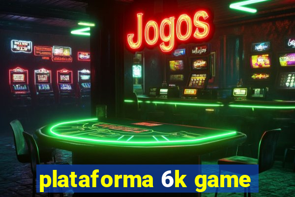 plataforma 6k game