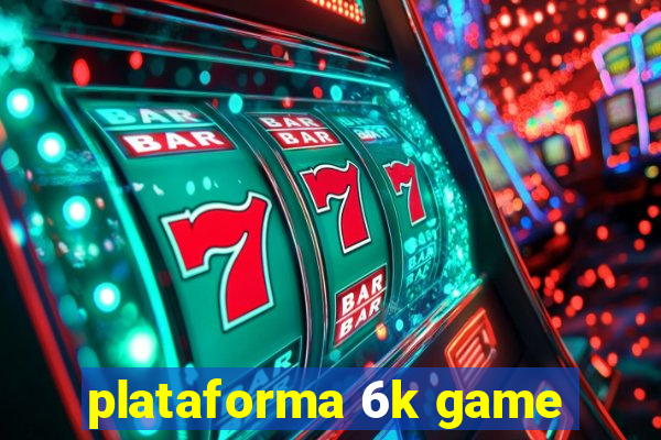 plataforma 6k game