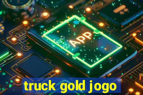 truck gold jogo